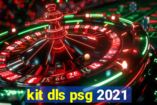 kit dls psg 2021